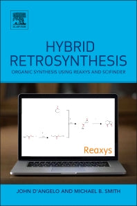Hybrid Retrosynthesis; Organic Synthesis using Reaxys and SciFinder (Paperback) 9780124114982