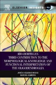 Rio-Hortega's Third Contribution to the Morphological Knowledge and Functional Interpretation of the Oligodendroglia (Hardback) 9780124116177