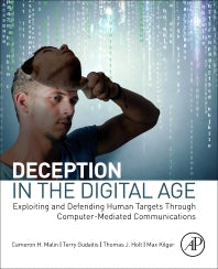 Deception in the Digital Age; Exploiting and Defending Human Targets through Computer-Mediated Communications (Paperback) 9780124116306