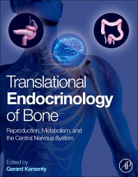 Translational Endocrinology of Bone; Reproduction, Metabolism, and the Central Nervous System (Hardback) 9780124157842