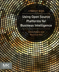 Using Open Source Platforms for Business Intelligence; Avoid Pitfalls and Maximize ROI (Paperback) 9780124158115