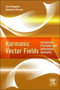 Harmonic Vector Fields; Variational Principles and Differential Geometry (Hardback) 9780124158269