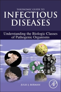 Taxonomic Guide to Infectious Diseases; Understanding the Biologic Classes of Pathogenic Organisms (Hardback) 9780124158955