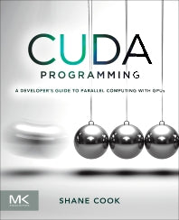 CUDA Programming; A Developer's Guide to Parallel Computing with GPUs (Paperback) 9780124159334
