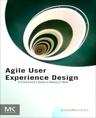 Agile User Experience Design; A Practitioner’s Guide to Making It Work (Paperback) 9780124159532