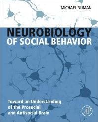 Neurobiology of Social Behavior; Toward an Understanding of the Prosocial and Antisocial Brain (Hardback) 9780124160408