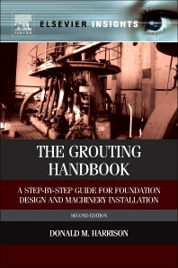 The Grouting Handbook; A Step-by-Step Guide for Foundation Design and Machinery Installation (Hardback) 9780124165854