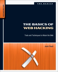 The Basics of Web Hacking; Tools and Techniques to Attack the Web (Paperback) 9780124166004