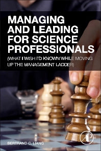 Managing and Leading for Science Professionals; (What I Wish I'd Known while Moving Up the Management Ladder) (Hardback) 9780124166868