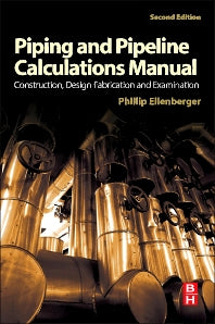 Piping and Pipeline Calculations Manual; Construction, Design Fabrication and Examination (Paperback) 9780124167476