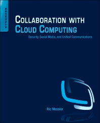 Collaboration with Cloud Computing; Security, Social Media, and Unified Communications (Paperback) 9780124170407