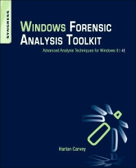 Windows Forensic Analysis Toolkit; Advanced Analysis Techniques for Windows 8 (Paperback) 9780124171572