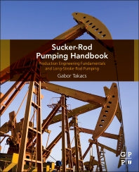 Sucker-Rod Pumping Handbook; Production Engineering Fundamentals and Long-Stroke Rod Pumping (Paperback) 9780124172043