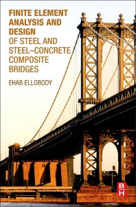 Finite Element Analysis and Design of Steel and Steel–Concrete Composite Bridges (Paperback) 9780124172470