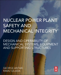 Nuclear Power Plant Safety and Mechanical Integrity; Design and Operability of Mechanical Systems, Equipment and Supporting Structures (Hardback) 9780124172487