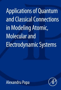 Applications of Quantum and Classical Connections in Modeling Atomic, Molecular and Electrodynamic Systems (Paperback) 9780124173187