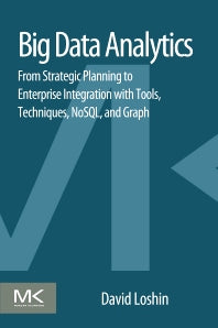 Big Data Analytics; From Strategic Planning to Enterprise Integration with Tools, Techniques, NoSQL, and Graph (Paperback) 9780124173194