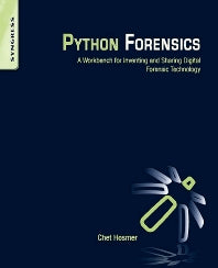 Python Forensics; A Workbench for Inventing and Sharing Digital Forensic Technology (Paperback) 9780124186767