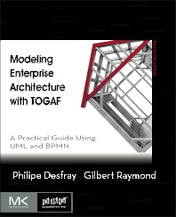 Modeling Enterprise Architecture with TOGAF; A Practical Guide Using UML and BPMN (Paperback) 9780124199842