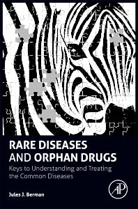 Rare Diseases and Orphan Drugs; Keys to Understanding and Treating the Common Diseases (Hardback) 9780124199880