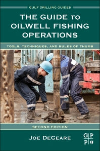 The Guide to Oilwell Fishing Operations; Tools, Techniques, and Rules of Thumb (Hardback) 9780124200043