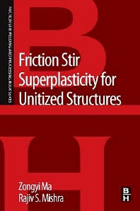 Friction Stir Superplasticity for Unitized Structures; A volume in the Friction Stir Welding and Processing Book Series (Paperback) 9780124200067