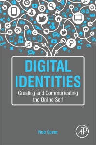 Digital Identities; Creating and Communicating the Online Self (Paperback) 9780124200838