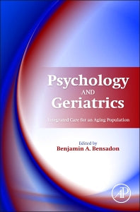 Psychology and Geriatrics; Integrated Care for an Aging Population (Hardback) 9780124201231