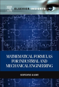 Mathematical Formulas for Industrial and Mechanical Engineering (Hardback) 9780124201316