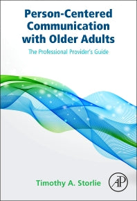 Person-Centered Communication with Older Adults; The Professional Provider's Guide (Hardback) 9780124201323