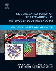 Seismic Exploration of Hydrocarbons in Heterogeneous Reservoirs; New Theories, Methods and Applications (Hardback) 9780124201514