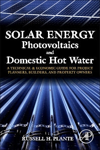 Solar Energy, Photovoltaics, and Domestic Hot Water; A Technical and Economic Guide for Project Planners, Builders, and Property Owners (Paperback) 9780124201552