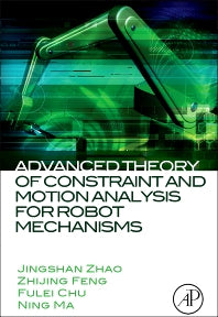 Advanced Theory of Constraint and Motion Analysis for Robot Mechanisms (Hardback) 9780124201620