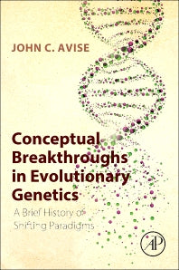 Conceptual Breakthroughs in Evolutionary Genetics; A Brief History of Shifting Paradigms (Paperback) 9780124201668