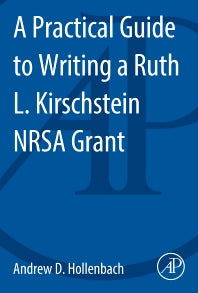 A Practical Guide to Writing a Ruth L. Kirschstein NRSA Grant (Paperback) 9780124201873