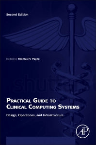 Practical Guide to Clinical Computing Systems; Design, Operations, and Infrastructure (Hardback) 9780124202177