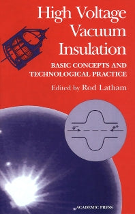 High Voltage Vacuum Insulation; Basic Concepts and Technological Practice (Hardback) 9780124371750