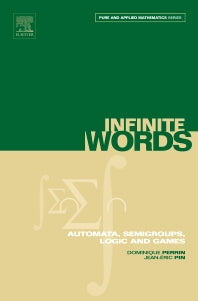 Infinite Words; Automata, Semigroups, Logic and Games (Hardback) 9780125321112