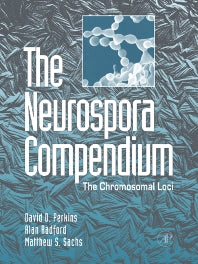 The Neurospora Compendium; Chromosomal Loci (Hardback) 9780125507516