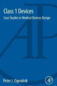 Class 1 Devices; Case Studies in Medical Devices Design (Paperback) 9780128000281