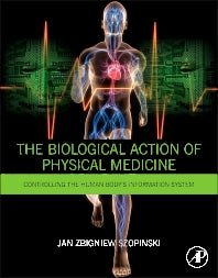 The Biological Action of Physical Medicine; Controlling the Human Body's Information System (Hardback) 9780128000380