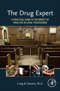 The Drug Expert; A Practical Guide to the Impact of Drug Use in Legal Proceedings (Hardback) 9780128000489