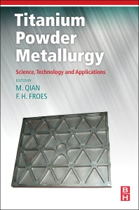 Titanium Powder Metallurgy; Science, Technology and Applications (Hardback) 9780128000540
