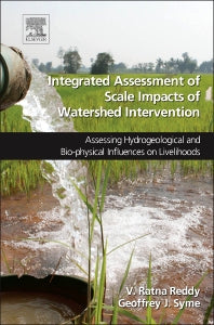 Integrated Assessment of Scale Impacts of Watershed Intervention; Assessing Hydrogeological and Bio-physical Influences on Livelihoods (Hardback) 9780128000670