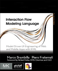 Interaction Flow Modeling Language; Model-Driven UI Engineering of Web and Mobile Apps with IFML (Paperback) 9780128001080