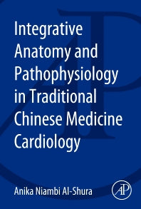 Integrative Anatomy and Pathophysiology in TCM Cardiology (Paperback) 9780128001233