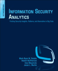 Information Security Analytics; Finding Security Insights, Patterns, and Anomalies in Big Data (Paperback) 9780128002070