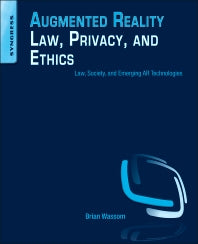 Augmented Reality Law, Privacy, and Ethics; Law, Society, and Emerging AR Technologies (Paperback) 9780128002087