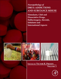 Neuropathology of Drug Addictions and Substance Misuse Volume 2; Stimulants, Club and Dissociative Drugs, Hallucinogens, Steroids, Inhalants and International Aspects (Hardback) 9780128002124