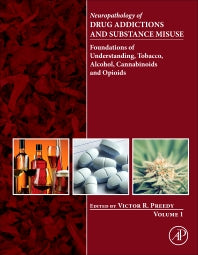 Neuropathology of Drug Addictions and Substance Misuse Volume 1; Foundations of Understanding, Tobacco, Alcohol, Cannabinoids and Opioids (Hardback) 9780128002131